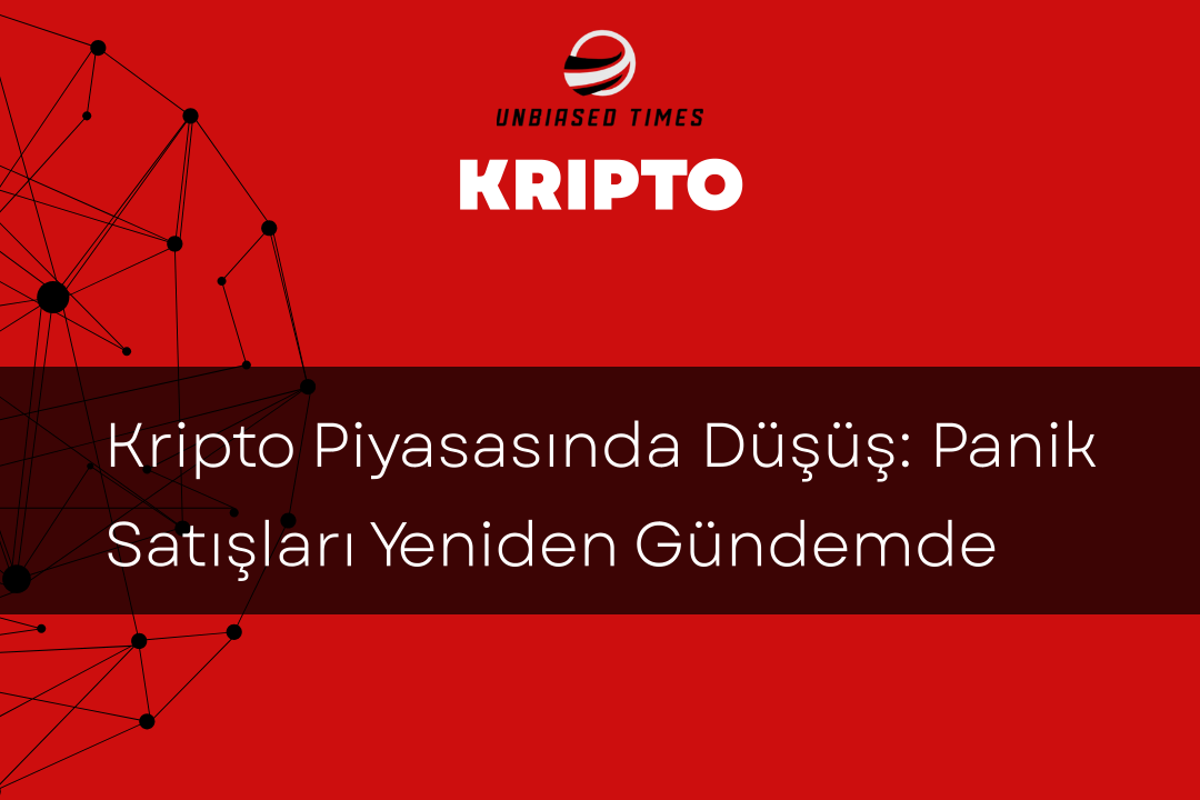 Kripto Piyasasında Düşüş: Panik Satışları Yeniden Gündemde