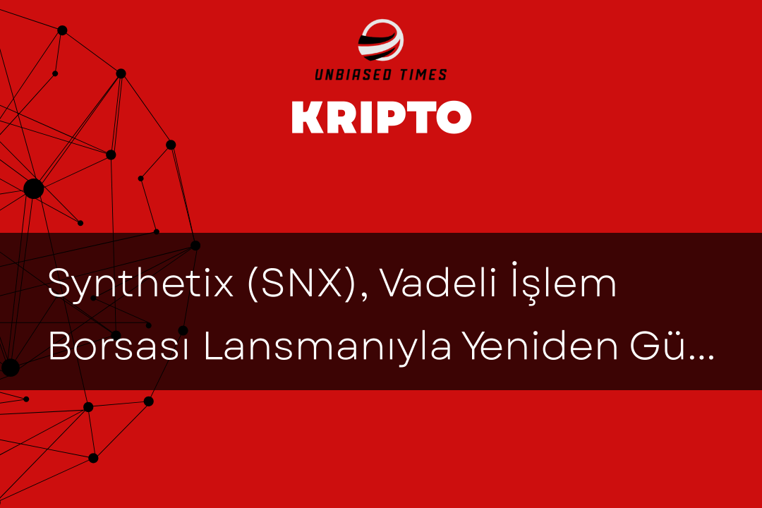 Synthetix (SNX), Vadeli İşlem Borsası Lansmanıyla Yeniden Gündemde