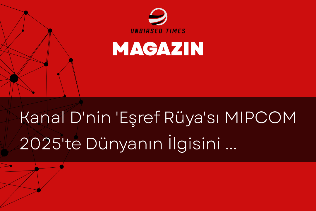 Kanal D'nin 'Eşref Rüya'sı MIPCOM 2025'te Dünyanın İlgisini Çekti