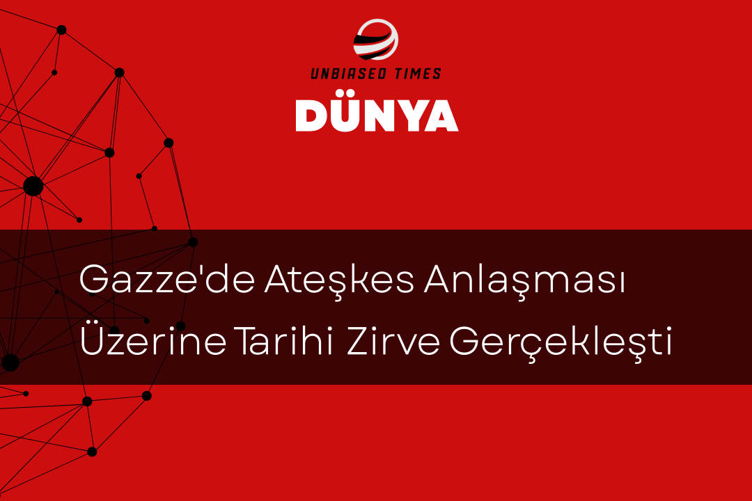 Gazze'de Ateşkes Anlaşması Üzerine Tarihi Zirve Gerçekleşti