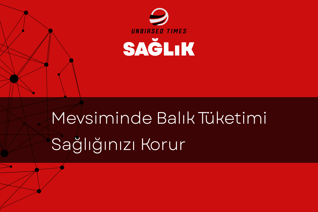 Mevsiminde Balık Tüketimi Sağlığınızı Korur
