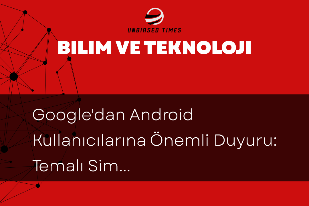 Google'dan Android Kullanıcılarına Önemli Duyuru: Temalı Simgeler Zorunlu Oluyor