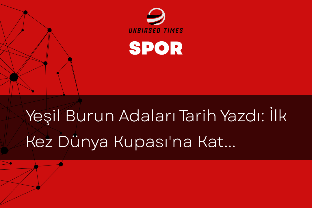 Yeşil Burun Adaları Tarih Yazdı: İlk Kez Dünya Kupası'na Katılacak