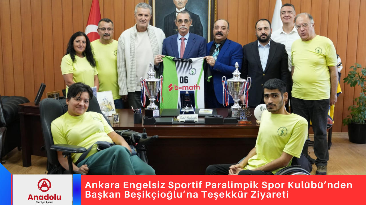 Ankara Engelsiz Sportif Paralimpik Spor Kulübü’nden Başkan Beşikçioğlu’na Teşekkür Ziyareti