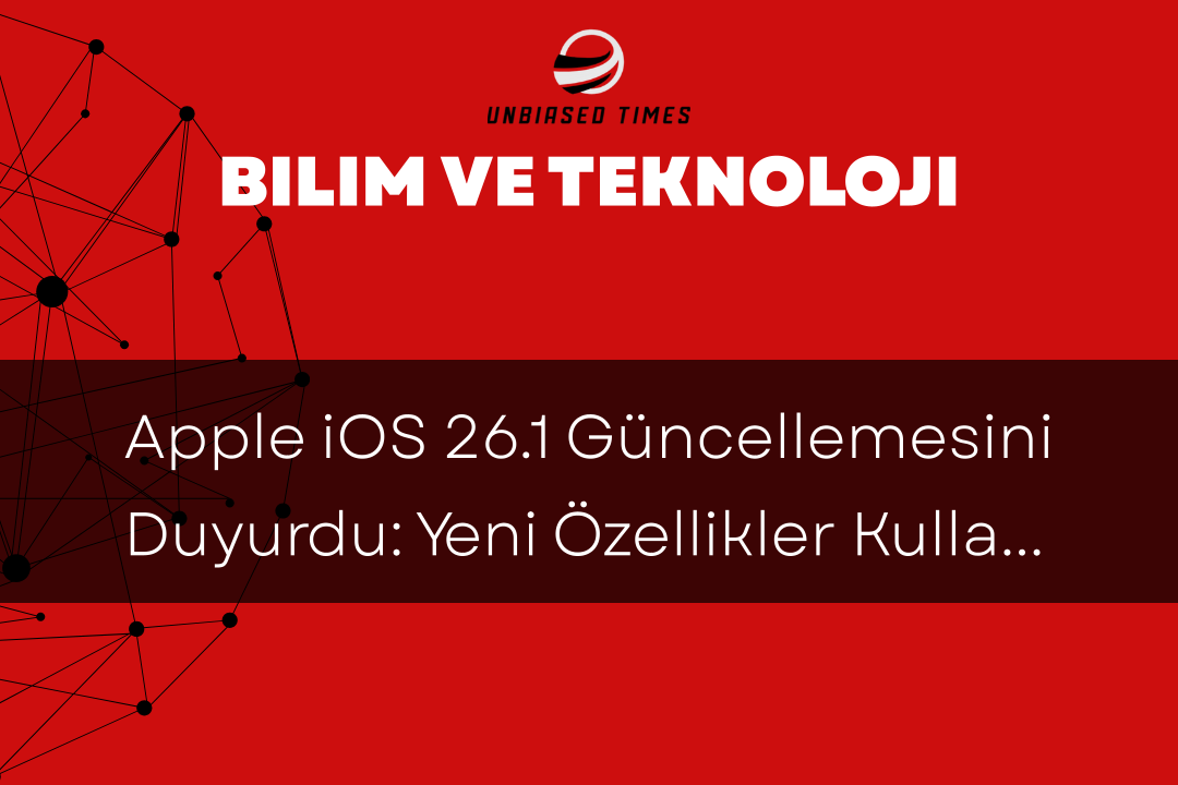 Apple iOS 26.1 Güncellemesini Duyurdu: Yeni Özellikler Kullanıcılara Sunuluyor