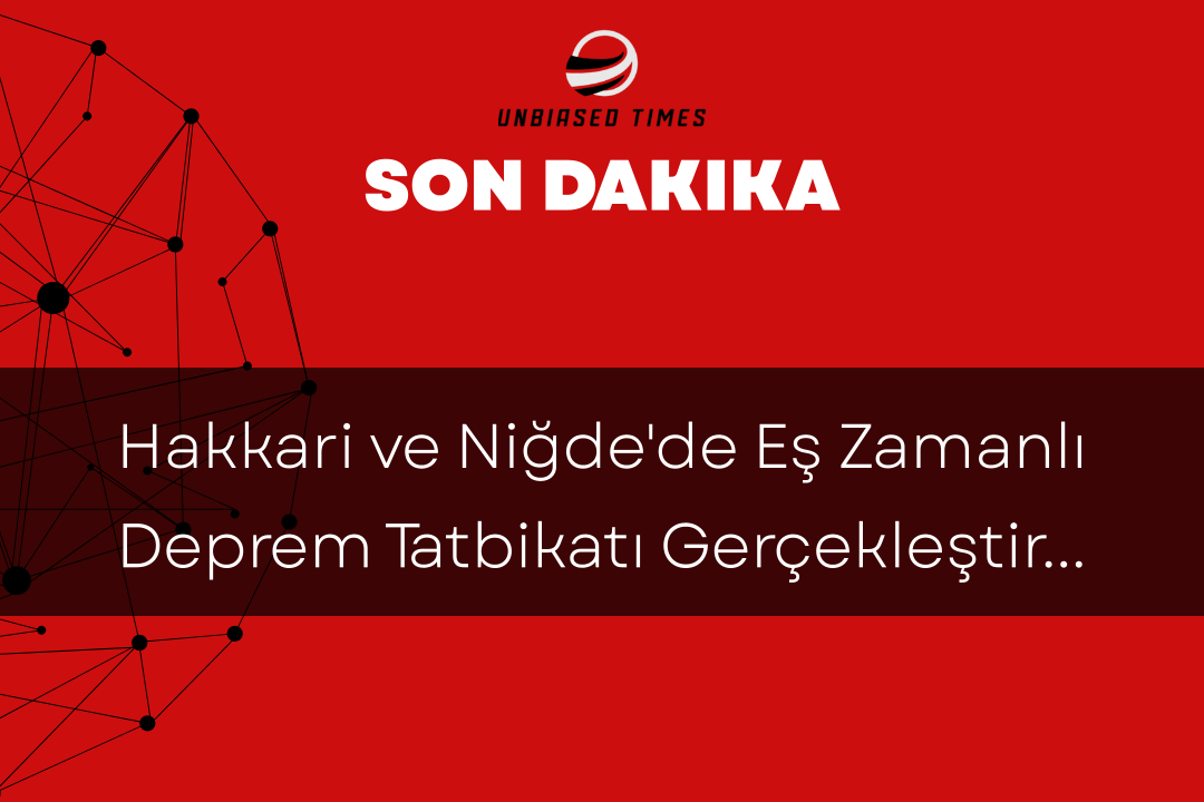 Hakkari ve Niğde'de Eş Zamanlı Deprem Tatbikatı Gerçekleştirildi