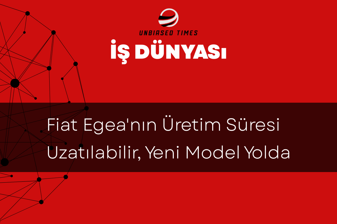 Fiat Egea'nın Üretim Süresi Uzatılabilir, Yeni Model Yolda