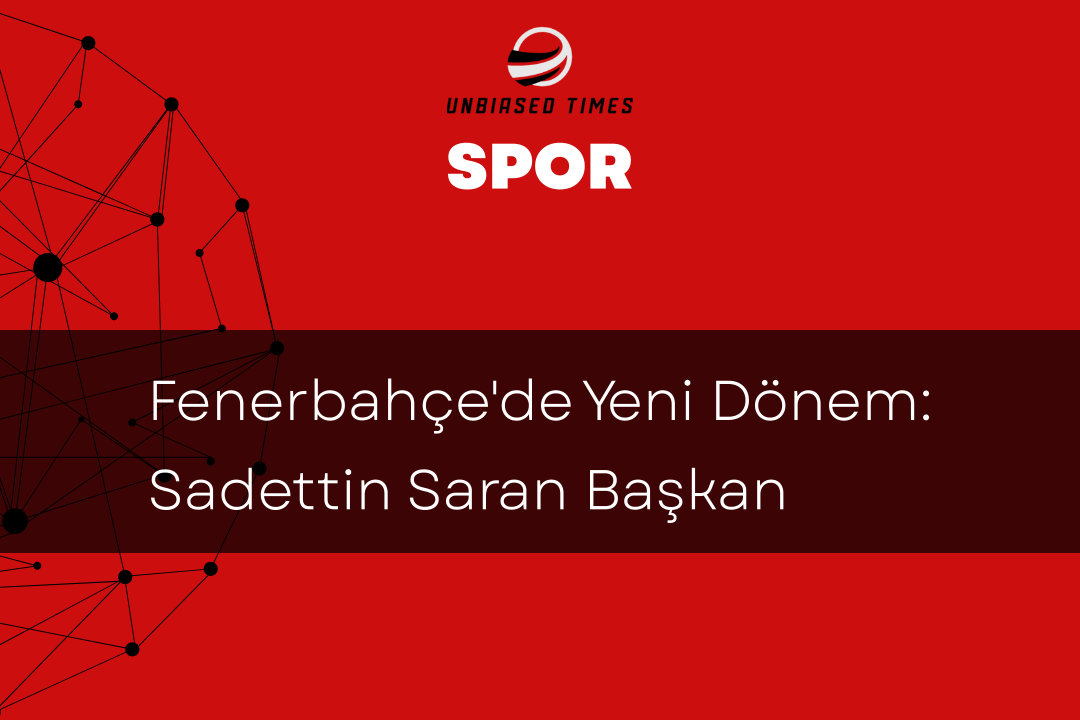 Fenerbahçe'de Yeni Dönem: Sadettin Saran Başkan