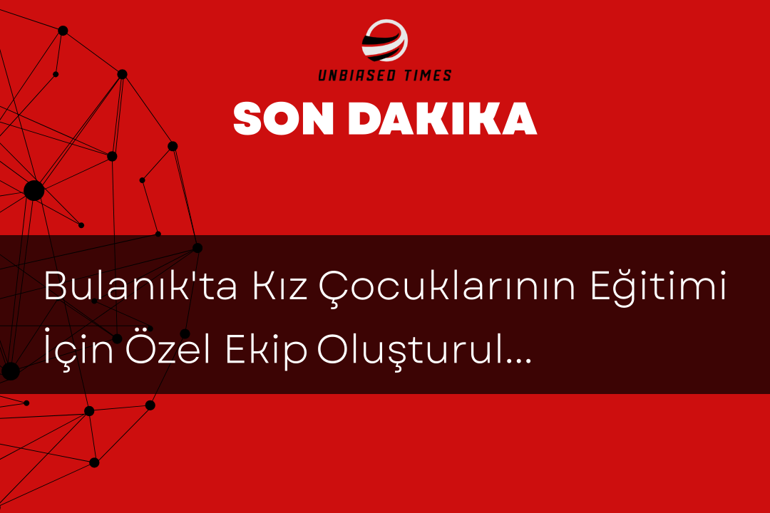 Bulanık'ta Kız Çocuklarının Eğitimi İçin Özel Ekip Oluşturuldu