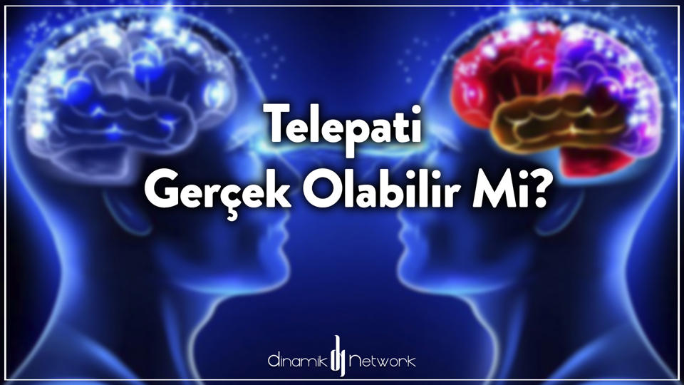 Telepatik İletişim Gerçekleşebilir mi, Mümkün mü?