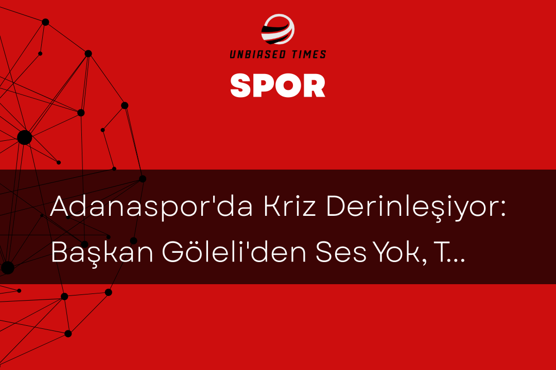 Adanaspor'da Kriz Derinleşiyor: Başkan Göleli'den Ses Yok, Taraftar Beklemede