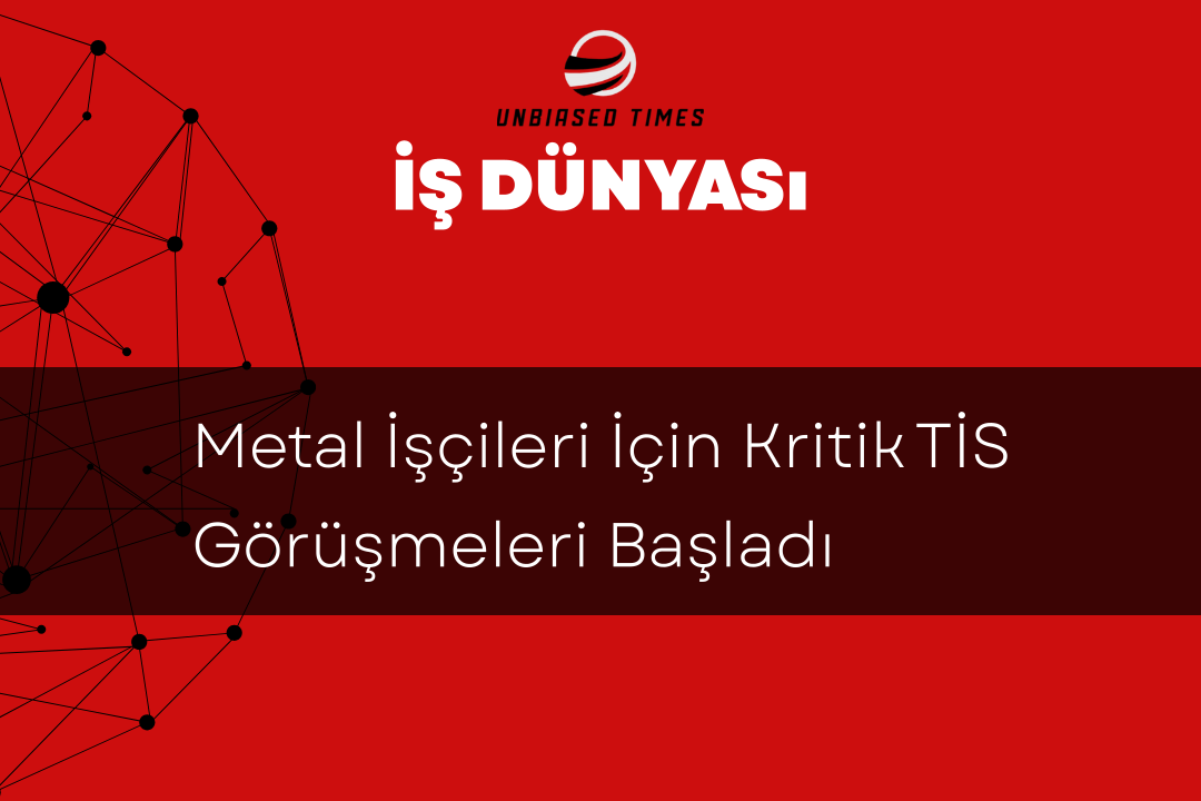 Metal İşçileri İçin Kritik TİS Görüşmeleri Başladı