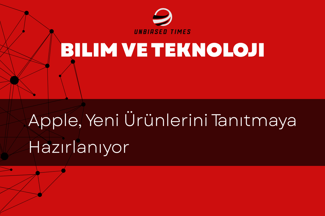 Apple, Yeni Ürünlerini Tanıtmaya Hazırlanıyor