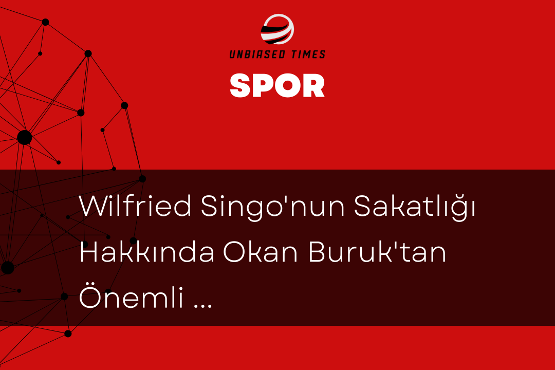 Wilfried Singo'nun Sakatlığı Hakkında Okan Buruk'tan Önemli Açıklamalar