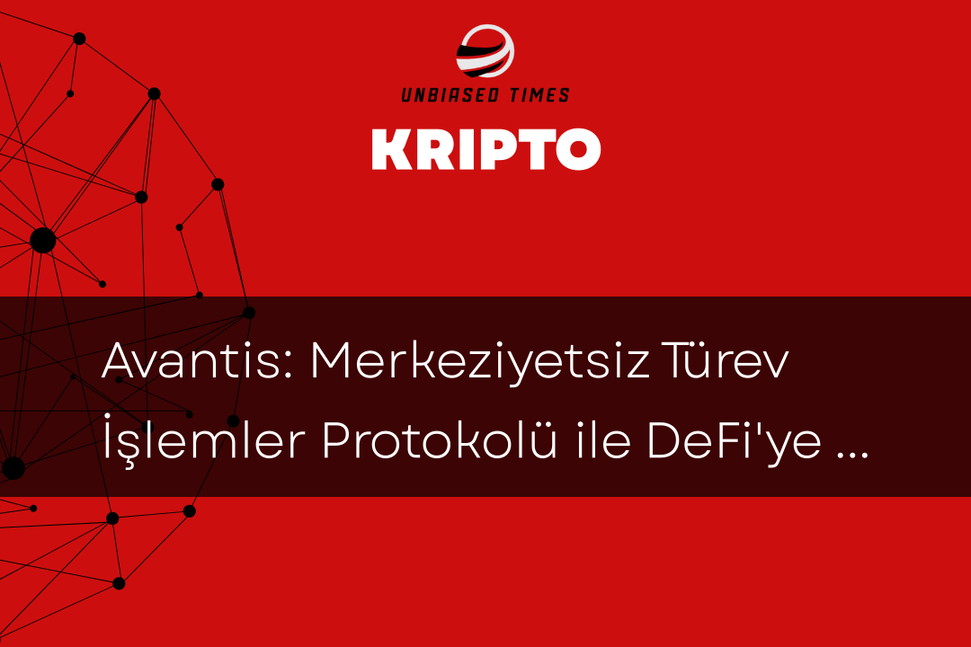 Avantis: Merkeziyetsiz Türev İşlemler Protokolü ile DeFi'ye Yeni Bir Soluk Getiriyor