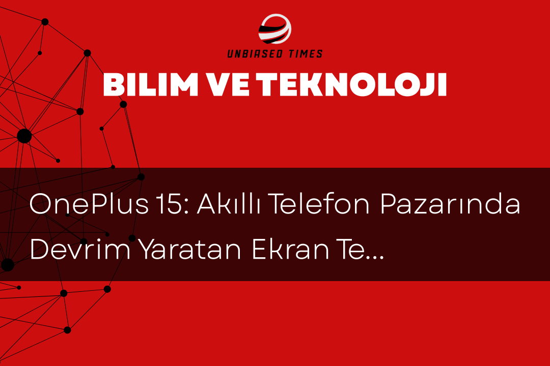 OnePlus 15: Akıllı Telefon Pazarında Devrim Yaratan Ekran Teknolojisi ile Geliyor