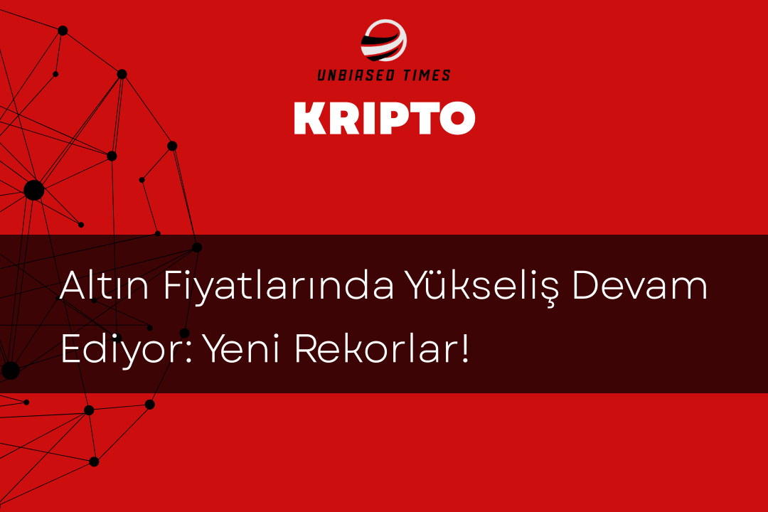 Altın Fiyatlarında Yükseliş Devam Ediyor: Yeni Rekorlar!