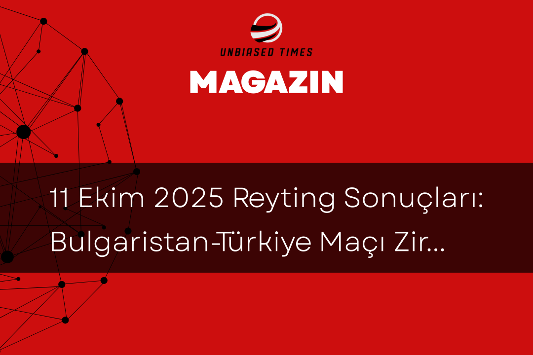 11 Ekim 2025 Reyting Sonuçları: Bulgaristan-Türkiye Maçı Zirveye Yerleşti