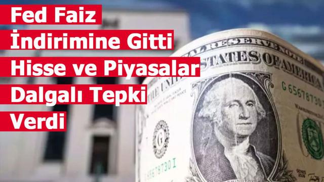 Fed Faiz İndirimine Gitti: Ek Faiz İhtimalleri Gündemde