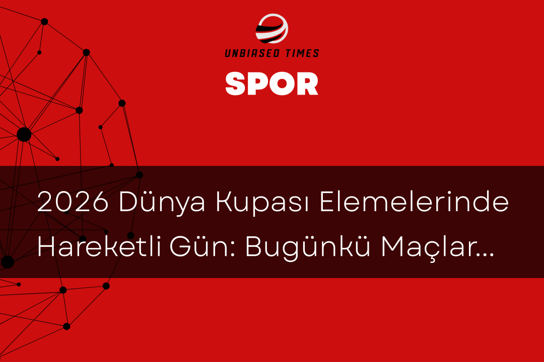 2026 Dünya Kupası Elemelerinde Hareketli Gün: Bugünkü Maçlar ve Sonuçlar